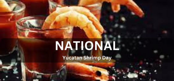 National Yucatan Shrimp Day [राष्ट्रीय युकाटन झींगा दिवस]